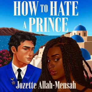 How to Hate a Prince, Jozette AllahMensah
