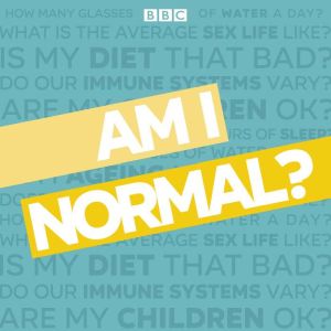 Am I Normal?: A BBC quest to discover whats normal