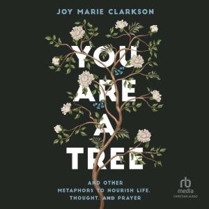 You Are a Tree, Joy Marie Clarkson