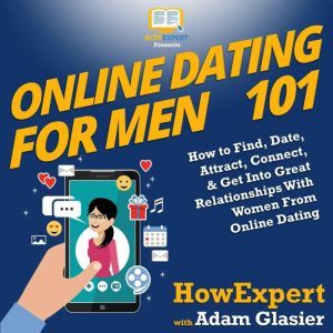 Online Dating For Men 101, HowExpert