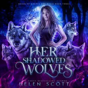 Her Shadowed Wolves, Helen Scott