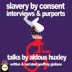 Slavery By Consent Interviews  Purpo..., Geoffrey Giuliano