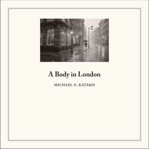 A Body in London, Michael Katakis