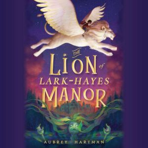 The Lion of LarkHayes Manor, Aubrey Hartman