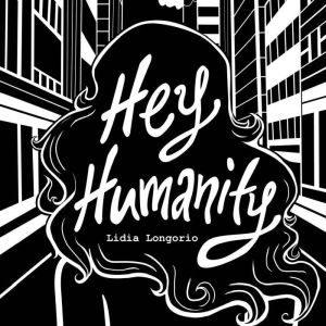 Hey Humanity, Lidia Longorio