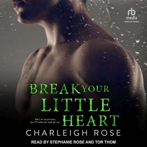 Break Your Little Heart, Charleigh Rose
