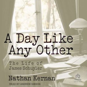A Day Like Any Other: The Life of James Schuyler