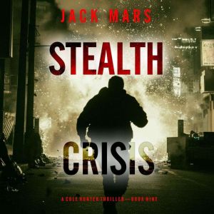 Stealth Crisis A Cole Hunter Action ..., Jack Mars