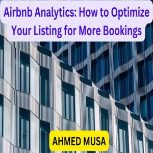 Airbnb Analytics How to Optimize You..., AHMED MUSA