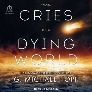 Cries of a Dying World, G. Michael Hopf