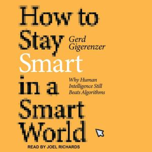 How to Stay Smart in a Smart World, Gerd Gigerenzer