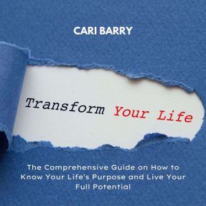 Transform Your Life, Cari Barry