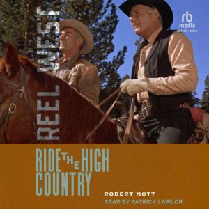 Ride the High Country, Robert Nott