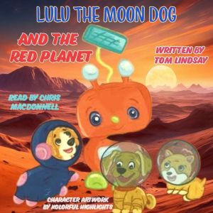 Lulu the Moon Dog and the Red Planet, Tom Lindsay