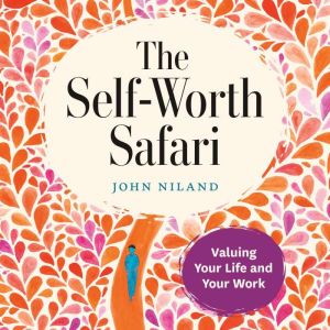The Self-Worth Safari: Valuing Your Life and Your Work