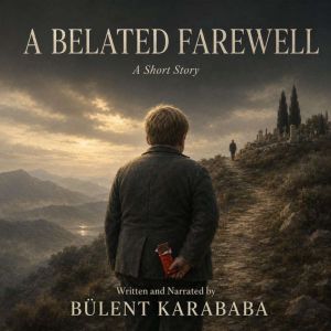 A Belated Farewell, Bulent Karababa