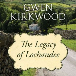 The Legacy of Lochandee, Gwen Kirkwood