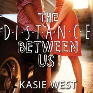 The Distance Between Us, Kasie West