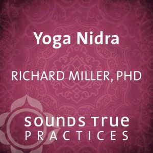 Yoga Nidra, Richard Miller, PhD