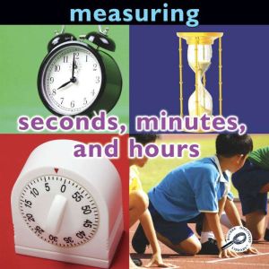 Measuring Seconds, Minutes, and Hour..., Holly Karapetkova