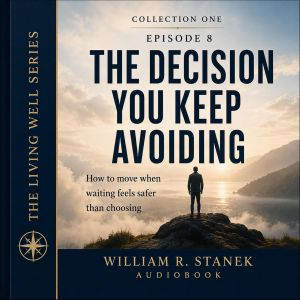 The Decision You Keep Avoiding, William R. Stanek