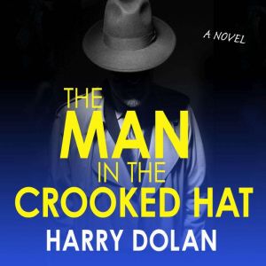The Man in the Crooked Hat, Harry Dolan
