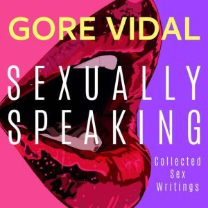 Gore Vidal Sexually Speaking, Gore Vidal