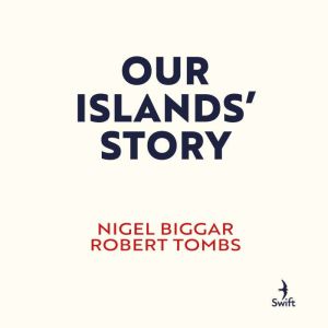 Our Islands Story, Nigel Biggar