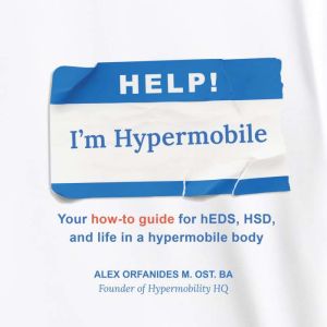 Help! Im Hypermobile, Alex Orfanides