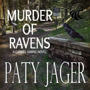 Murder of Ravens Gabriel Hawke Novel..., Paty Jager