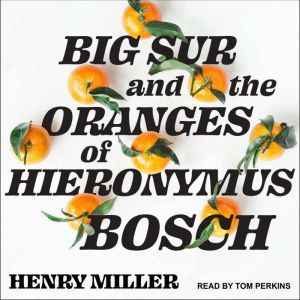 Big Sur and the Oranges of Hieronymus..., Henry Miller