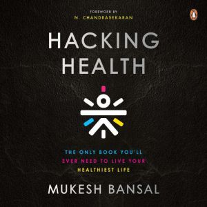 Hacking Health The Only Book Youll ..., Mukesh Bansal