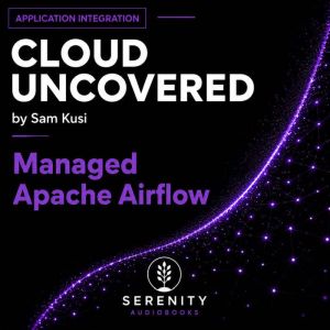 Managed Apache Airflow, Sam Kusi