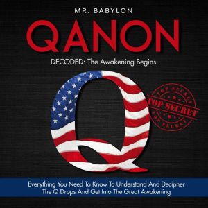 QAnon Decoded The Awakening Begins, Mr. Babylon