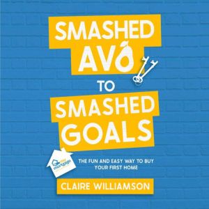 Smashed Avo to Smashed Goals, Claire Williamson