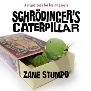 Schrodingers Caterpillar, Zane Stumpo