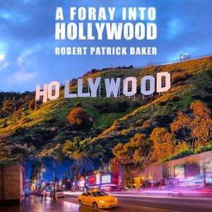 A Foray Into Hollywood, Robert Baker