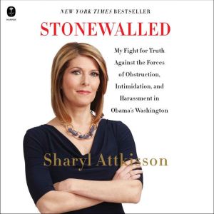 Stonewalled: My Fight for Truth Against the Forces of Obstruction, Intimidation, and Harassment in Obama's Washington