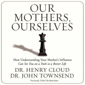 Our Mothers, Ourselves, Henry Cloud