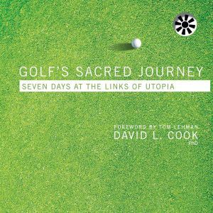 Golfs Sacred Journey, David L. Cook