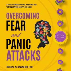 Overcoming Fear and Panic Attacks Se..., Mashal Al Nawab MD PhD