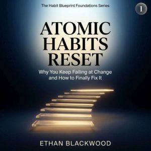 Atomic Habits Reset, Ethan Blackwood
