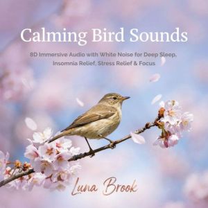 Calming Bird Sounds, Luna Brook