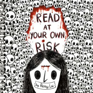 Read at Your Own Risk, Remy Lai
