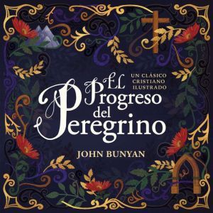 El progreso del peregrino Un clasico..., John Bunyan