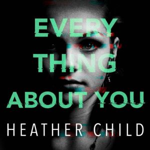 Everything About You, Heather Child