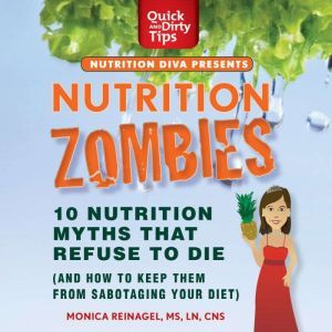 Nutrition Zombies Top 10 Myths That ..., Monica Reinagel