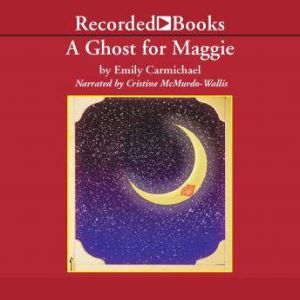 A Ghost for Maggie, Emily Carmichael