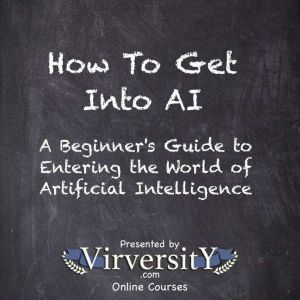 How To Get Into AI, Virversity Online Courses
