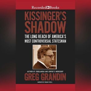 Kissingers Shadow, Greg Grandin